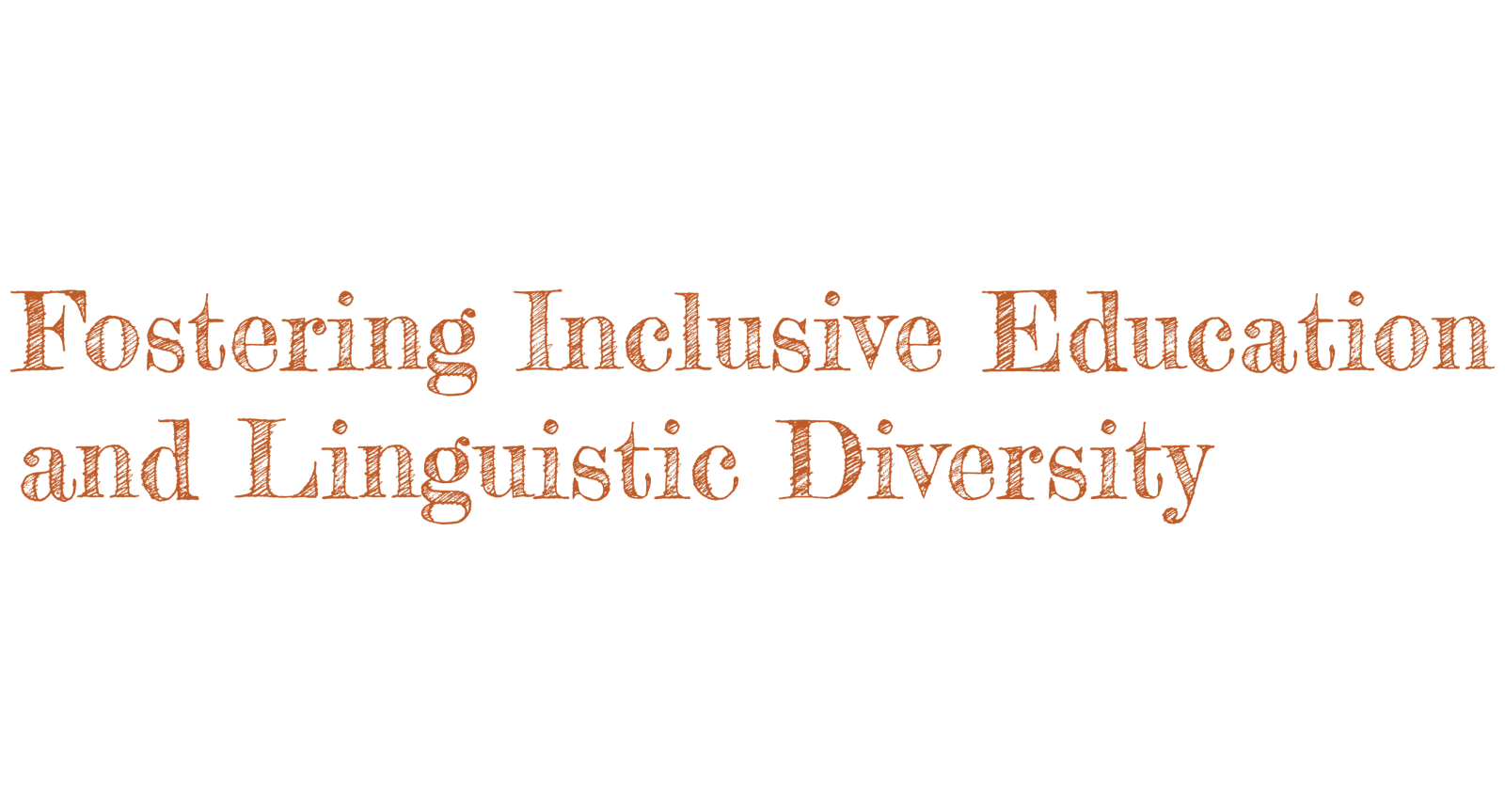 Field Lab typography Large letters penciled in orange reading Fostering Inclusive Education and Linguistic Diversity
