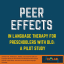 Icon for paper, title: Peer Effects in Language Therapy for Children with DLD: A Pilot study.  Dark blue background with white and yellow text.  Small orange block at bottom of image with full citation and CL3 lab logo.