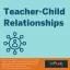 Light blue background with Teacher-Child Relationships in dark blue.  Full citation in small print and the CL3 logo.